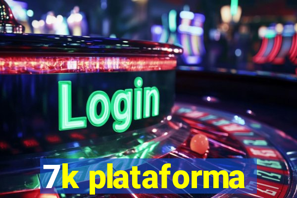 7k plataforma